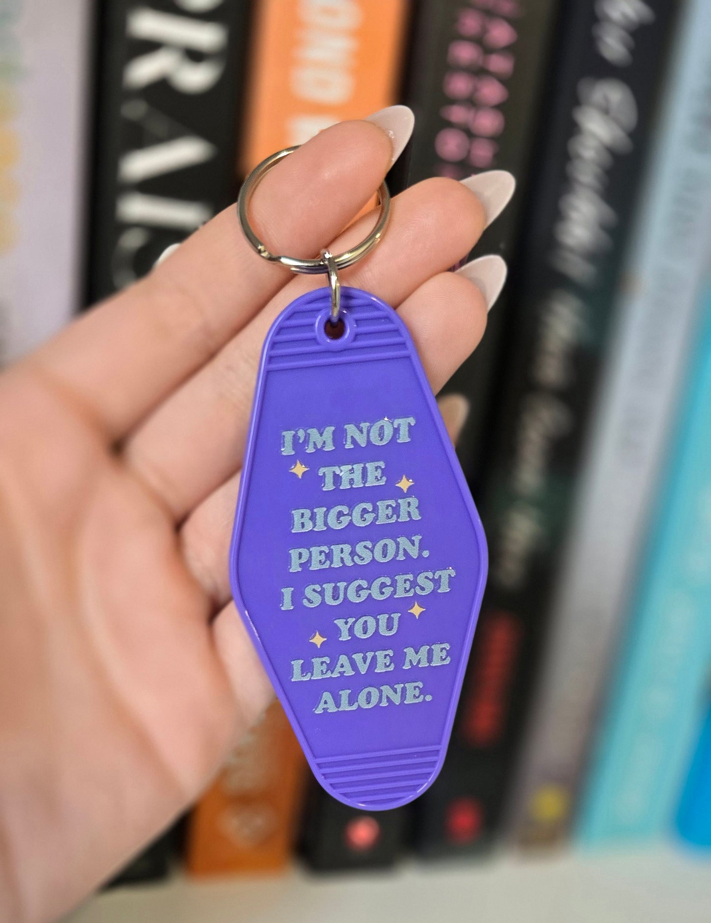 I'm Not The Bigger Person Motel Keychain