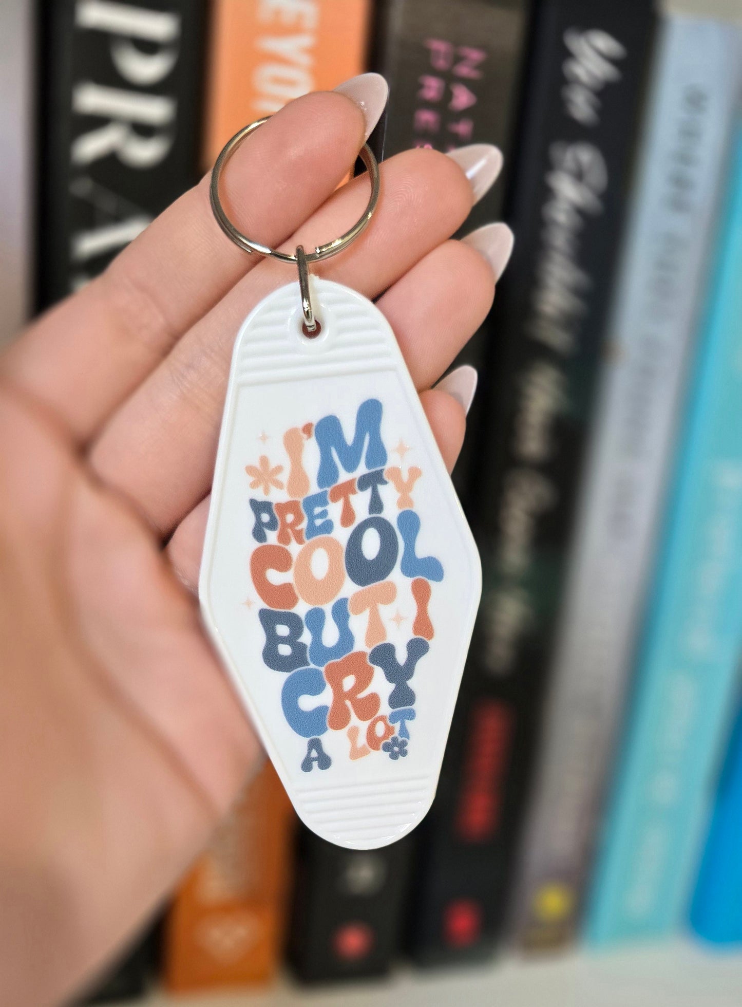 I'm Cool But Cry A lot Motel Keychain