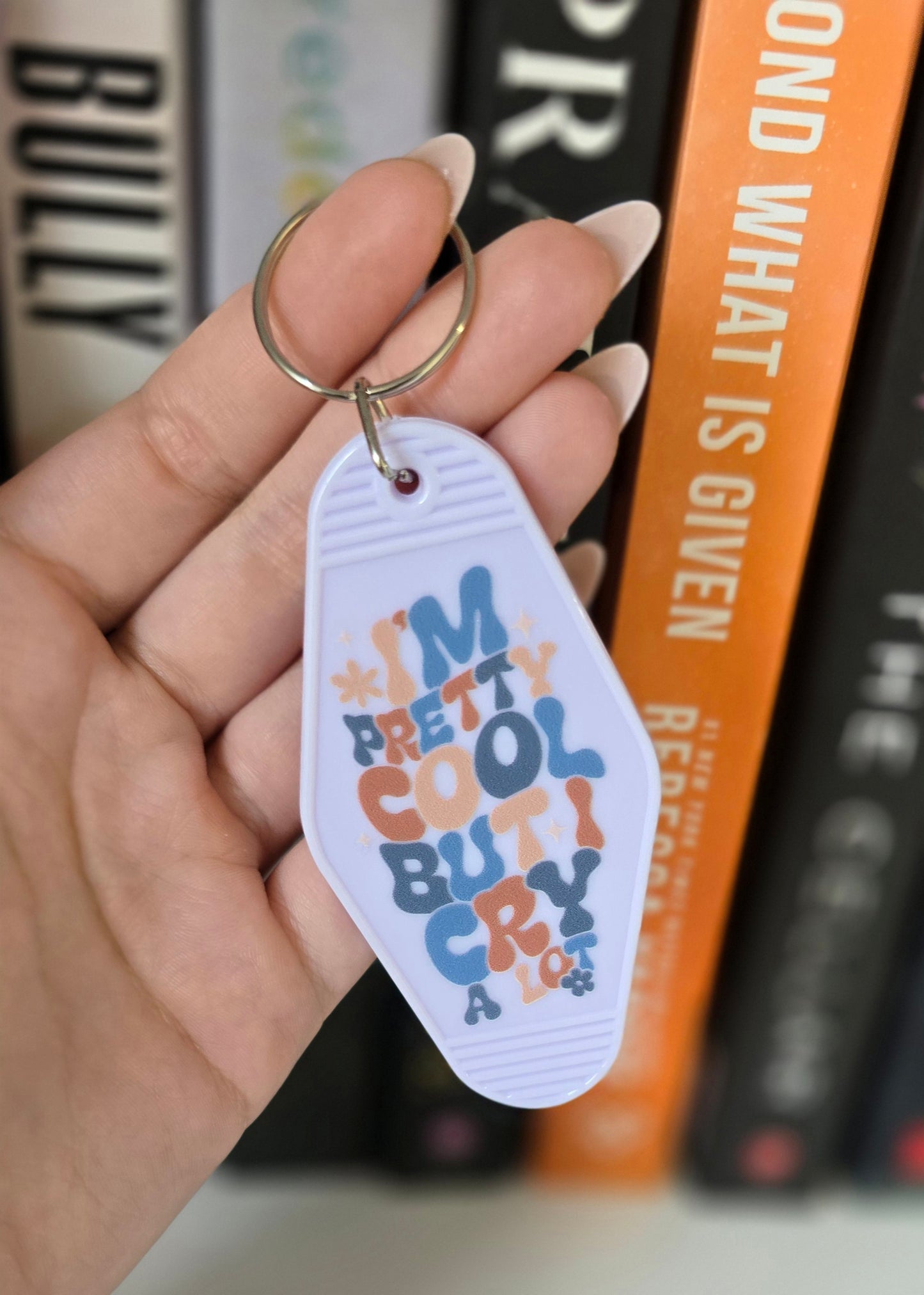 I'm Cool But Cry A lot Motel Keychain