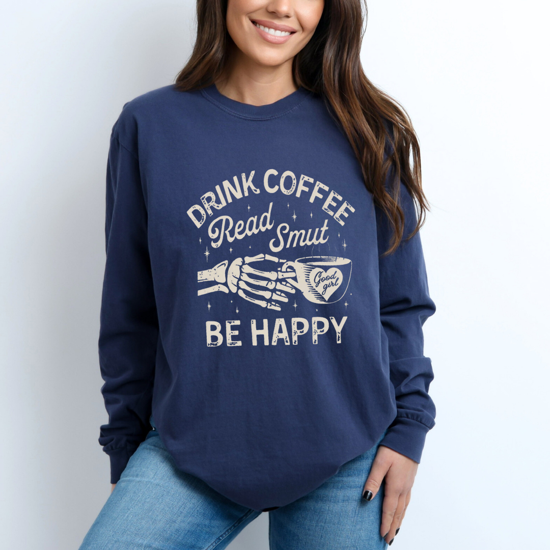 Drink Coffee Read Smut and Be Happy Shirt