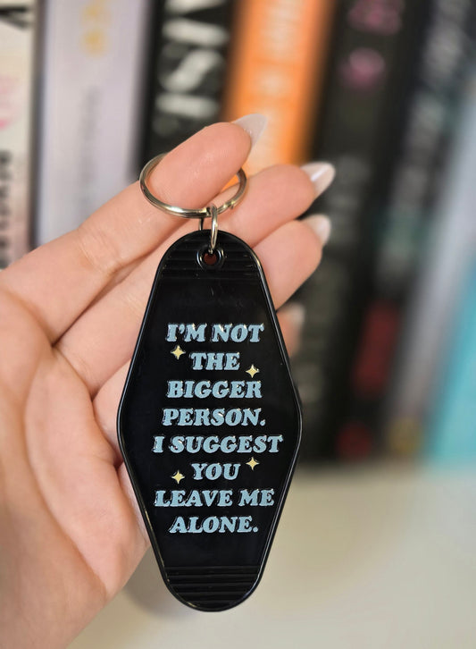 I'm Not The Bigger Person Motel Keychain