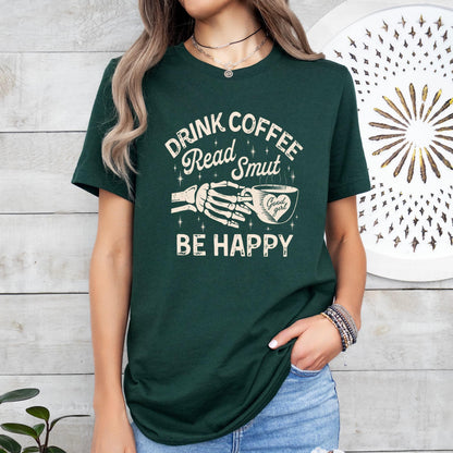 Drink Coffee Read Smut and Be Happy Shirt