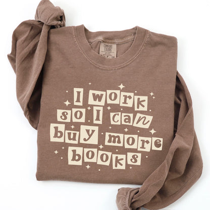 I Work So I Can Buy More Books Shirt
