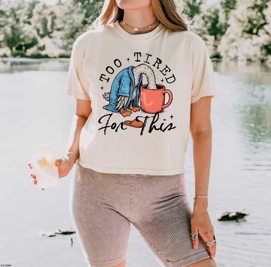 Too Tired for This Duck Tee