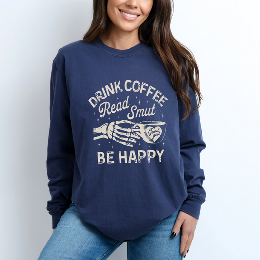 Drink Coffee Read Smut and Be Happy Shirt