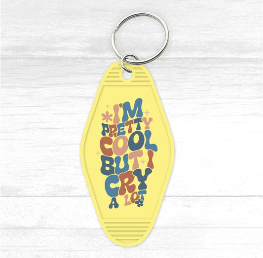 I'm Cool But Cry A lot Motel Keychain