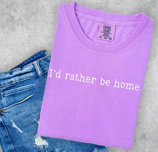 I’d Rather Be Home Shirt